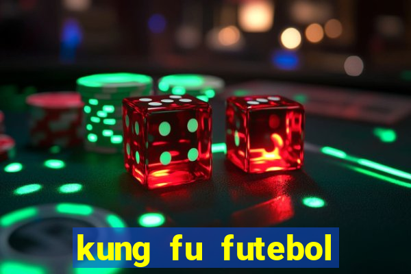 kung fu futebol clube dublado torrent